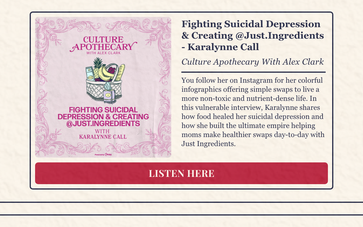 You follow her on Instagram for her colorful infographics offering simple swaps to live a more non-toxic and nutrient-dense life. But things weren't always that bright. Karalynne Call may be a successful business owner, mom of six, and chart-topping podcaster today, but 15 years ago, she attempted to take her own life. In this vulnerable interview, Karalynne shares how food healed her suicidal depression and how she built the ultimate empire helping moms make healthier swaps day-to-day with Just Ingredients.